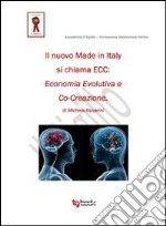 Il nuovo made in Italy si chiama ECC economia evolutiva e co-creazione libro