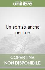 Un sorriso anche per me libro