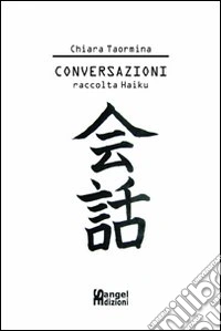 Conversazioni. Raccolta di Haiku libro
