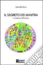 IL segreto dei mantra. La volontà dell'anima libro