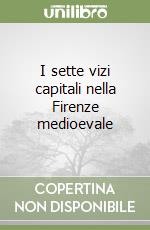 I sette vizi capitali nella Firenze medioevale