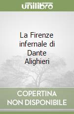 La Firenze infernale di Dante Alighieri libro