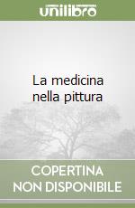 La medicina nella pittura libro