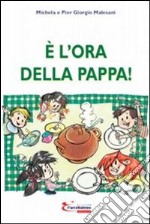 È l'ora della pappa! libro