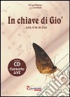 In chiave di Giò... Una vita in due. Con CD Audio libro di Pistono Giorgio Cola Laura