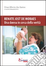 Renate Jost de Moraes. Una donna in cerca della verità