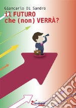 Il futuro che (non) verrà? libro