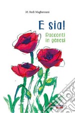 E sia! Racconti in génesi. Ediz. illustrata