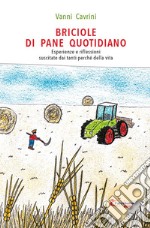 Briciole di pane quotidiano. Esperienze e riflessioni suscitate dai tanti perché della vita libro