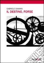 Il destino, forse