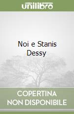 Noi e Stanis Dessy
