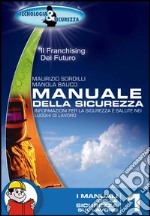 Manuale della sicurezza. Informazione per la sicurezza e salute nei luoghi di lavoro libro