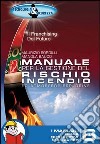 Manuale per la gestione del rischio incendio ed atmosfere esplosive libro di Sordilli Maurizio Bauco Manola