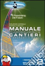 Manuale per la gestione della sicurezza nei cantieri temporanei e mobili libro