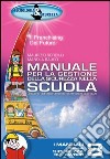 Manuale per la gestione della sicurezza nella scuola libro di Sordilli Maurizio Bauco Manola