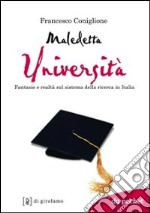 Maledetta università. Fantasie e realtà sul sistema della ricerca in Italia libro