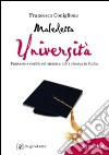 Maledetta università. Fantasie e realtà sul sistema della ricerca in Italia libro