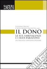 Il dono. Le sue ambivalenze e i suoi paradossi. Un dialogo interdisciplinare libro