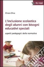 L'inclusione scolastica degli alunni con bisogni educativi speciali. Aspetti pedagogici della normativa