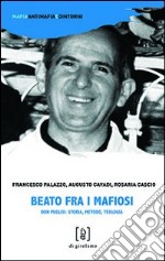 Beato fra i mafiosi. Don Puglisi: storia, metodo, teologia libro