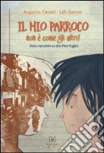 Il mio parroco non è come gli altri. Docu-racconto su don Pino Puglisi libro