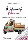 Beddamatri Palermo! Cronache satiriche della città più incasinata di Italia libro