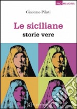 Le siciliane. Storie vere libro