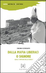 Dalla mafia liberaci o Signore. Quale l'impegno della Chiesa? libro