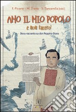 Amo il mio popolo e non tacerò. Docu-racconto su don Peppino Diana libro