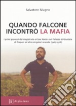 Quando Falcone incontrò la mafia. I primi processi del magistrato a Cosa Nostra nel Palazzo di Giustizia di Trapani ed altre singolari vicende (1967-1978) libro