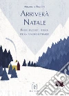 Arriverà Natale. Poesie, racconti, pensieri per un avvento letterario libro di Piccione Annamaria