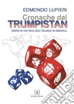 Cronache dal Trumpistan. Diario di un teologo italiano in America libro