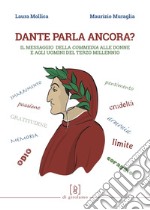 Dante parla ancora? Il messaggio della «Commedia» alle donne e agli uomini del terzo millennio libro