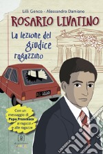 Rosario Livatino. La lezione del giudice ragazzino libro