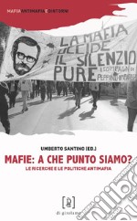 Mafie: a che punto siamo? Le ricerche e le politiche antimafia libro