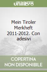 Mein Tiroler Merkheft 2011-2012. Con adesivi libro