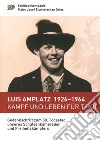 Luis Amplatz 1926-1964 Kampf um Leben für Tirol. Zum 50. Todestag unseres Schützenkameraden und Freiheitskämpfers libro di Neubauer Werner