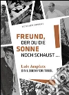 Freund, der du die Sonne noch schaust. Luis Amplatz, ein Leben für Tirol libro di Obwegs Günther