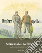 Unsere Helden. Schicksal der Gefallenen der Gemeinde Kiens des Ersten Weltkrieges. Ediz. tedesca e inglese libro