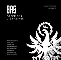 BAS. Opfer für die freiheit. Ausstellungskatalog. Ediz. illustrata libro