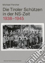 Die Tiroler Schützen in der NS-Zeit (1938-1945) libro