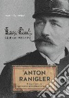 Anton Ranigler. Hauptmann der Standschützenkompanie Margreid. Tagebuch Südfront (1915-1917) libro