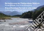 Revitalisierung der Fließgewässer Südtirols. Hintergründe und Praxisbeispiele-Riqualificazione fluviale in Alto Adige. Contesto generale ed esempi pratici. Ediz. illustrata