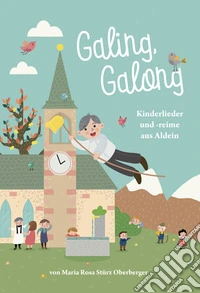 Galing Galong. Nachdruck. Kinderlieder und -reime aus Aldein. Ediz. illustrata libro