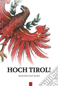 Hoch Tirol!. Gedanken zur Heimat. Ediz. multilingue libro