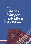 Die Staatsbürgerschaften der Südtiroler. Rechtliche und politische Hintergründe libro di Mahlknecht Otto