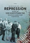 Repression. Vol. 2: 1946 bis 1961: Die Fortführung der Zwangsherrschaft libro di Golowitsch Helmut