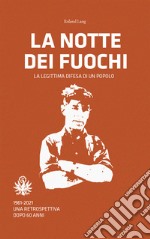 La notte dei fuochi. La legittima difesa di un popolo. 1961-2021. Una retrospettiva dopo 60 anni