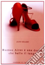 Buenos Aires è una donna che balla il tango libro