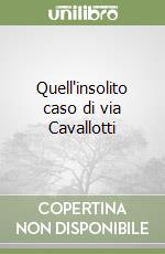 Quell'insolito caso di via Cavallotti